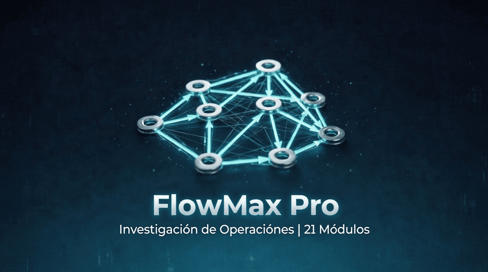 FlowMax Pro v2.1.1 — Investigación de Operaciones Completa | 21 Módulos | Alternativa a WinQSB